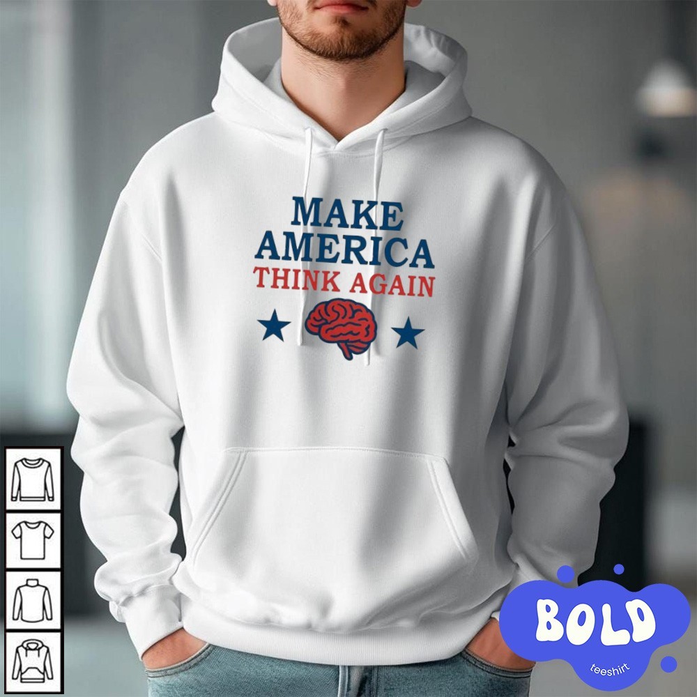 Premium Make America Think Again hoodie