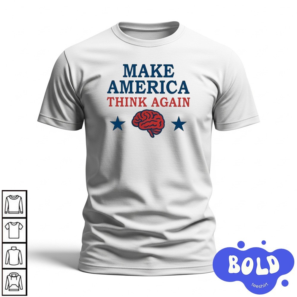 Premium Make America Think Again Shirt
