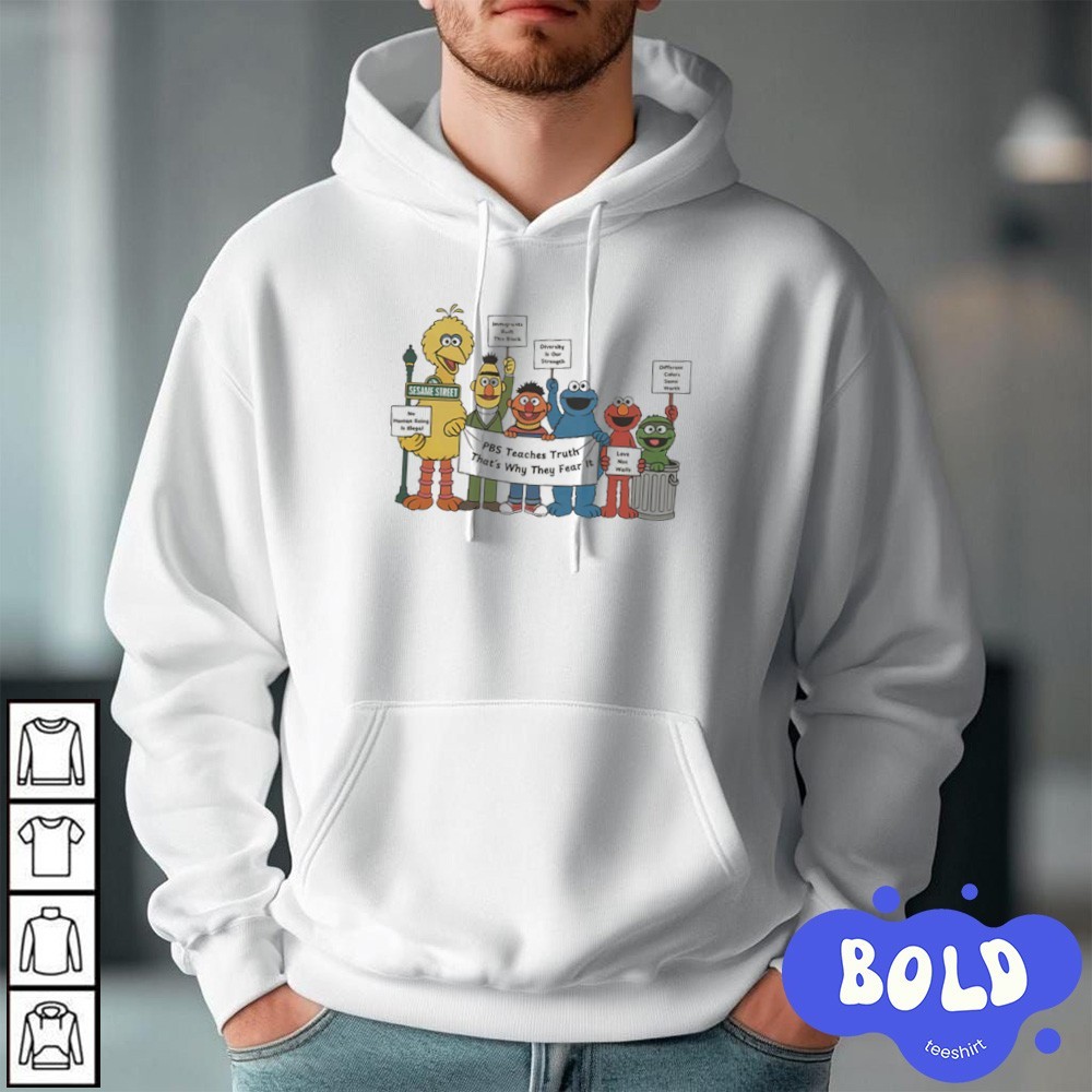 Premium Sesame Street PBS Teaches Truth That’s Why They Fear It hoodie