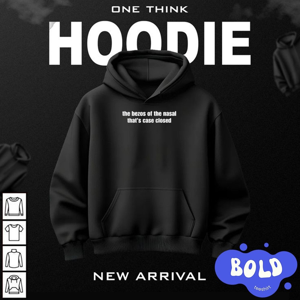 Premium The Bezos Of The Nasal That's Case Closed hoodie