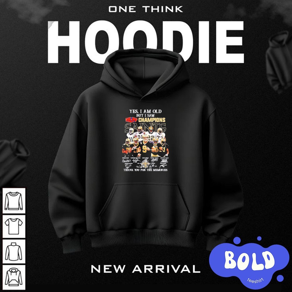 Premium Yes I Am Old But I Saw 2009 New Orleans Saints Champions Thank You Signatures hoodie
