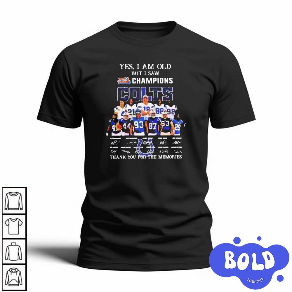 Premium Yes I Am Old But I Saw Champions Indianapolis Colts Thank You Signatures Shirt